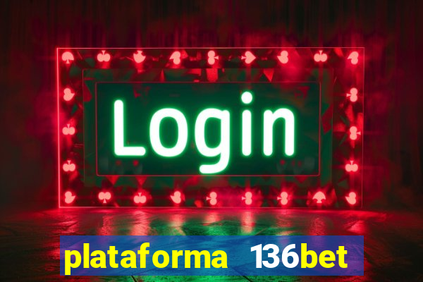 plataforma 136bet paga mesmo